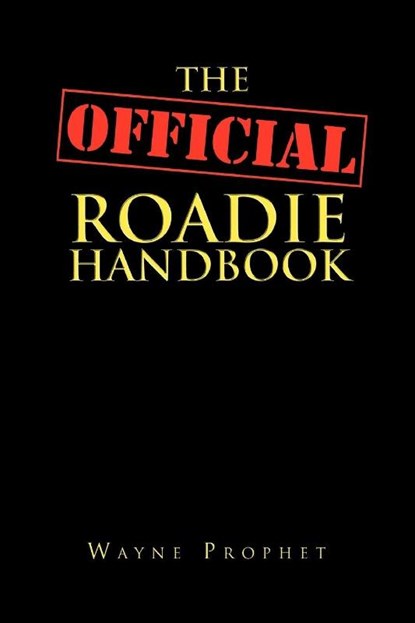 The Official Roadie Handbook, Wayne Prophet - Paperback - 9781456822088