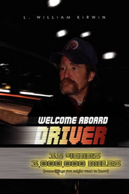Welcome Aboard Driver, L William Kirwin - Paperback - 9781456840044