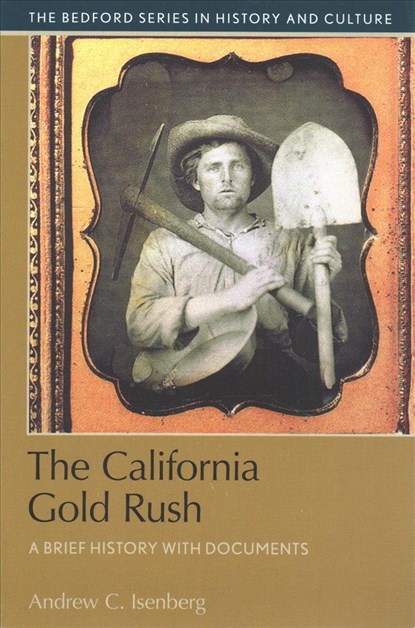 CALIFORNIA GOLD RUSH, ISENBERG,  Andrew C. - Paperback - 9781457671647