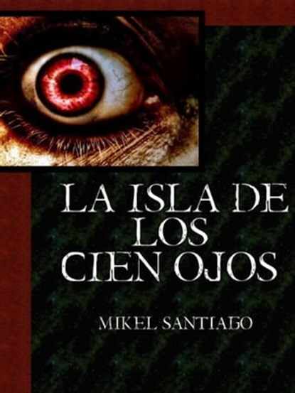 La Isla de los Cien Ojos, Mikel Santiago - Ebook - 9781458018557
