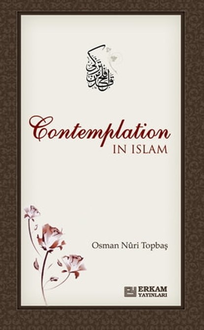 Contemplation In Islam, Osman Nuri Topbas - Ebook - 9781458023261