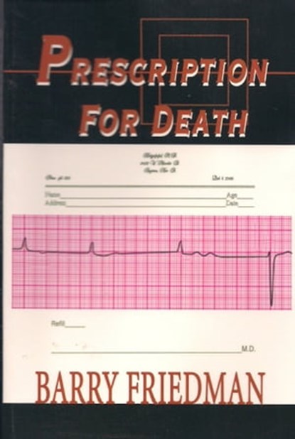 Prescription For Death, Barry Friedman - Ebook - 9781458028730