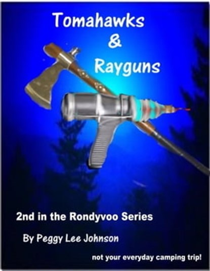 Tomahawks and Rayguns, Peggy Johnson - Ebook - 9781458040756