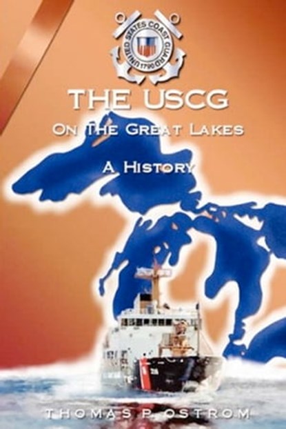 The United States Coast Guard On The Great Lakes, Thomas P. Ostrom - Ebook - 9781458041401