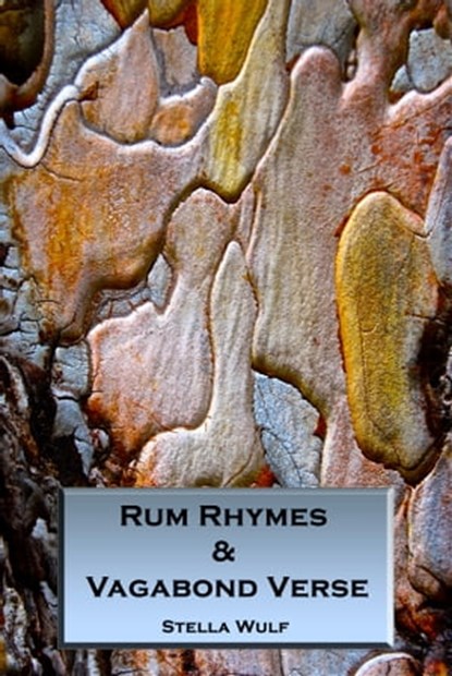Rum Rhymes & Vagabond Verse, Stella Wulf - Ebook - 9781458044709
