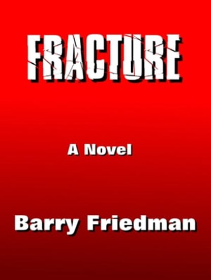 Fracture, Barry Friedman - Ebook - 9781458047960