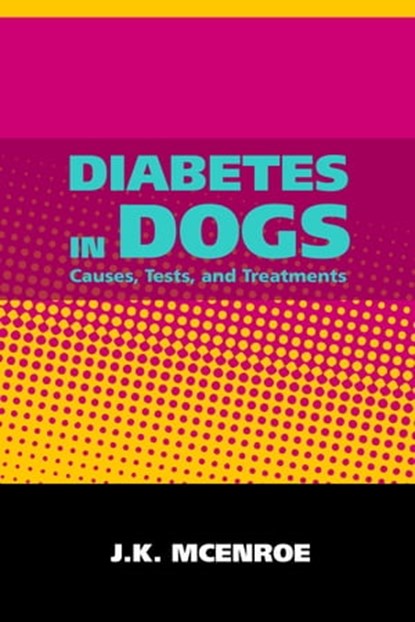 Diabetes in Dogs, JK McEnroe - Ebook - 9781458059802