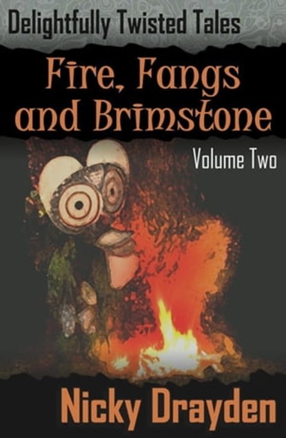 Delightfully Twisted Tales: Fire, Fangs and Brimstone (Volume Two), Nicky Drayden - Ebook - 9781458073457
