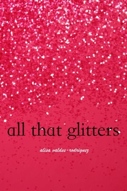 All That Glitters, Alisa Valdes - Ebook - 9781458075932