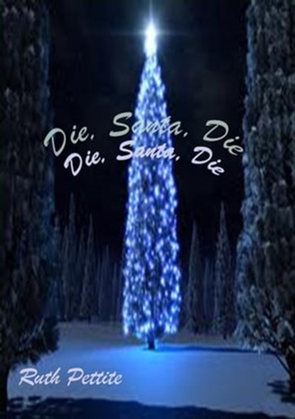 Die, Santa, Die, Ruth Pettite - Ebook - 9781458089878