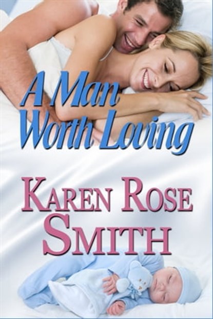 A Man Worth Loving, Karen Rose Smith - Ebook - 9781458093882
