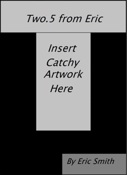 Two.5 from Eric, Eric Smith - Ebook - 9781458108098