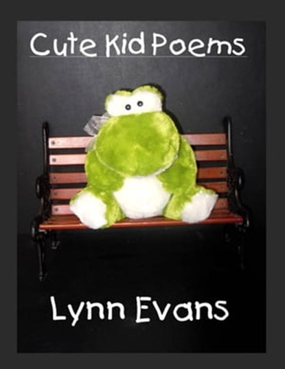 Cute Kid Poems, Lynn Evans - Ebook - 9781458112255