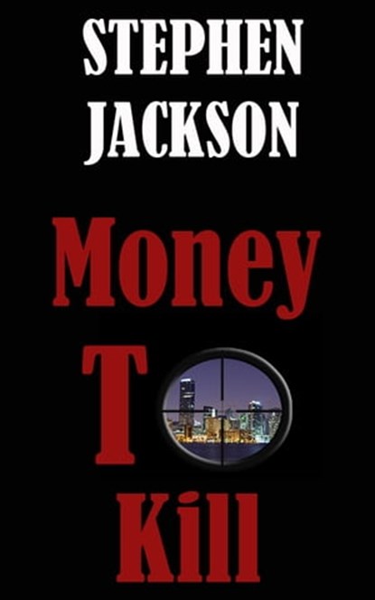 Money To Kill, Stephen Jackson - Ebook - 9781458113719