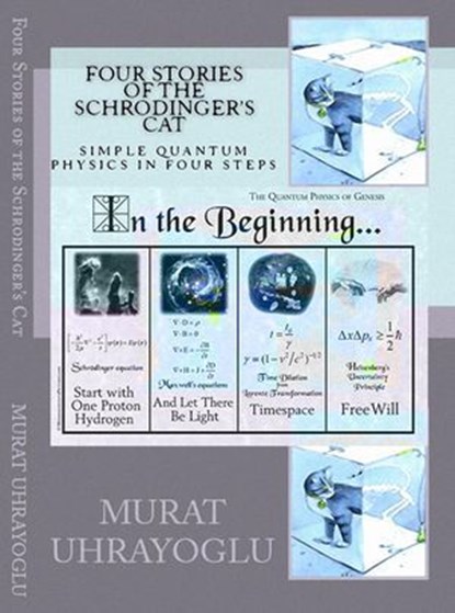 Four Stories Of The Schrodinger's Cat & Simple Quantum Physics In Four Steps, Murat Uhrayoglu - Ebook - 9781458120328