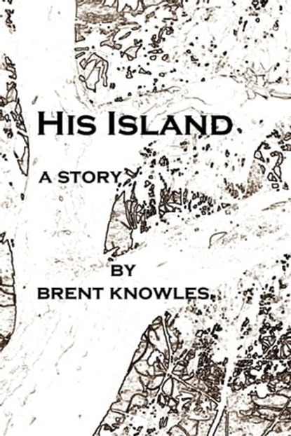 His Island, Brent Knowles - Ebook - 9781458122674