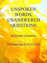 Unspoken Words, Unanswered Questions - Richard Sanders - 9781458127877
