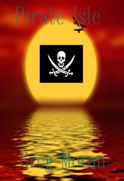 Pirate Isle, Greg Moran - Ebook - 9781458128324