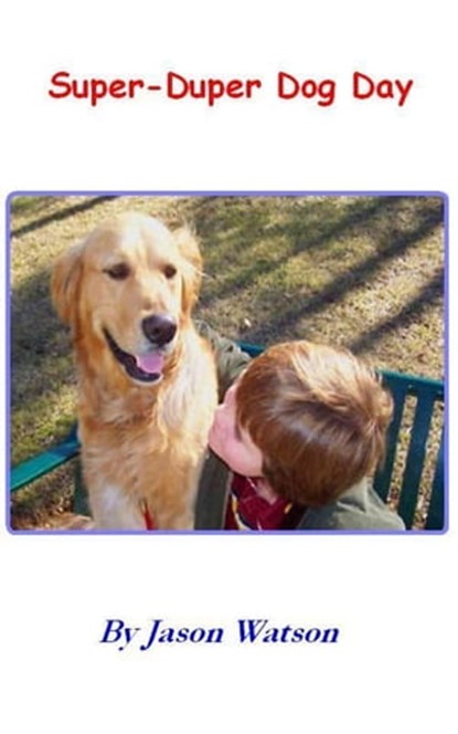 Super-Duper Dog Day, Jason Watson - Ebook - 9781458133014