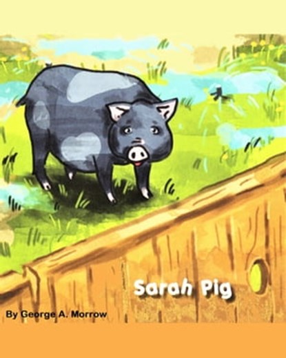 Sarah Pig, George A. Morrow - Ebook - 9781458138330