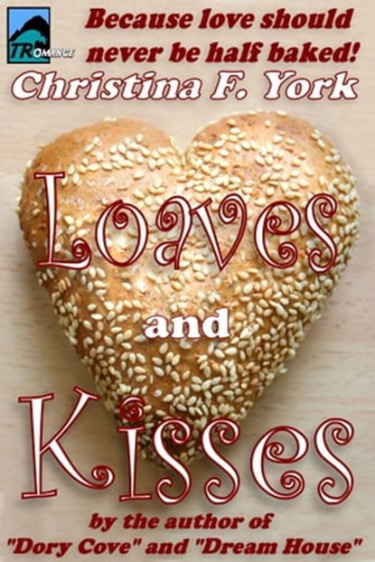 Loaves and Kisses, Christina F. York - Ebook - 9781458140111