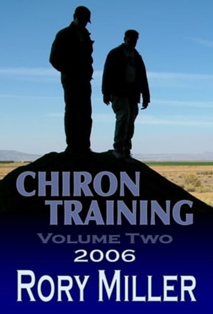 ChironTraining Volume 2: 2006, Rory Miller - Ebook - 9781458143587