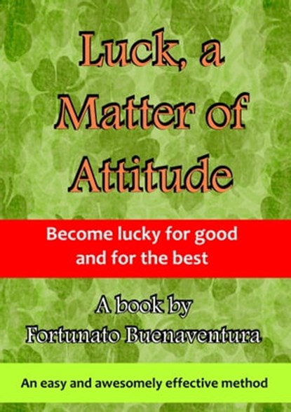 Luck, a Matter of Attitude, Fortunato Buenaventura - Ebook - 9781458149961