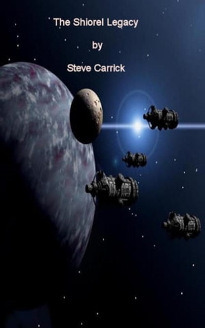 The Shiorel Legacy, Steve Carrick - Ebook - 9781458151162