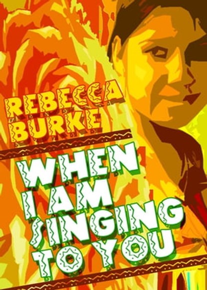 When I Am Singing to You, Rebecca Burke - Ebook - 9781458154903