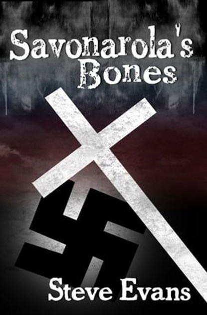 Savonarola's Bones, Steve Evans - Ebook - 9781458166050