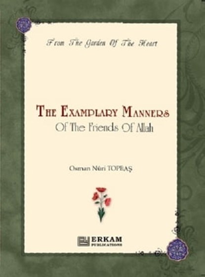 The Examplary Manners of the Friends of Allah, Osman Nuri Topbas - Ebook - 9781458171801