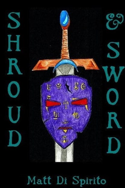 Shroud & Sword, Matt Di Spirito - Ebook - 9781458180384