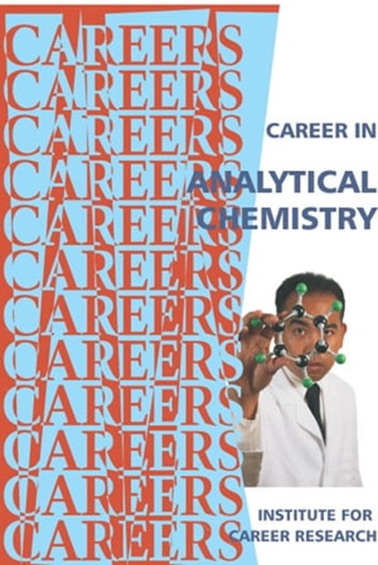 Career in Analytical Chemistry, Institute For Career Research - Ebook - 9781458192394