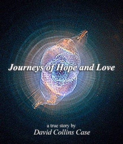 Journeys of Hope and Love, David Case - Ebook - 9781458196057
