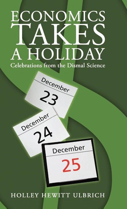 Economics Takes a Holiday, Holley Hewitt Ulbrich - Gebonden - 9781458207623