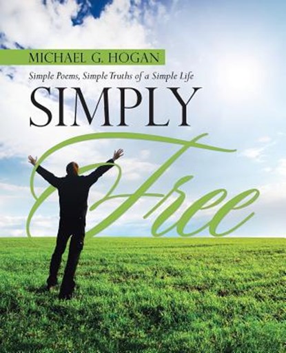 Simply Free, Michael G Hogan - Paperback - 9781458221360