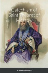 Catechism of Saint Philaret of Moscow - Saint Philaret Of Moscow ; Nun Christina ; Anna Skoubourdis - 9781458329370