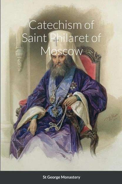 Catechism of Saint Philaret of Moscow, Saint Philaret Of Moscow ; Nun Christina ; Anna Skoubourdis - Paperback - 9781458329370