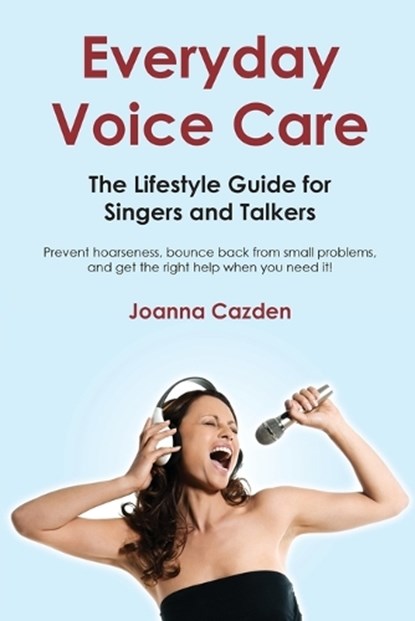 Everyday Voice Care, Joanna Cazden - Paperback - 9781458443182