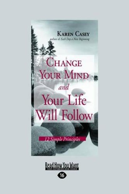 Change Your Mind and Your Life Will Follow, Karen Casey - Paperback - 9781458746139