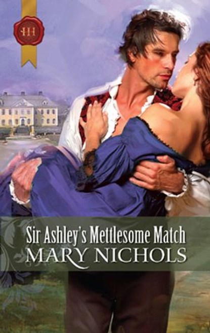 Sir Ashley's Mettlesome Match, Mary Nichols - Ebook - 9781459202160
