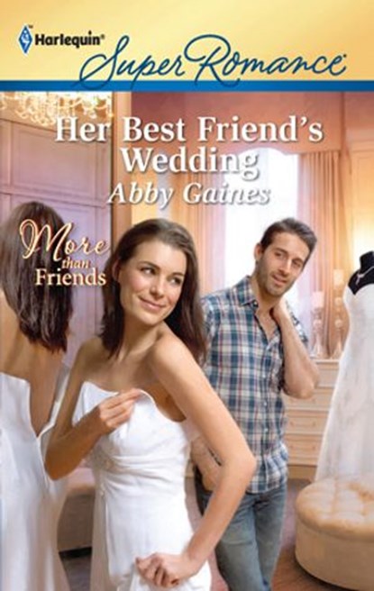 Her Best Friend's Wedding, Abby Gaines - Ebook - 9781459206137