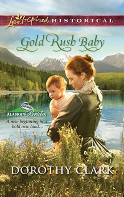 Gold Rush Baby, Dorothy Clark - Ebook - 9781459206267