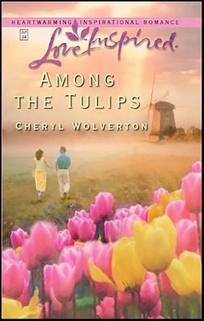 Among the Tulips, Cheryl Wolverton - Ebook - 9781459207240