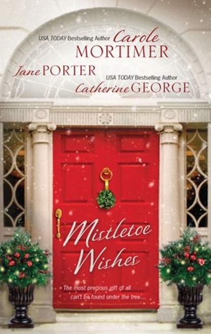 Mistletoe Wishes, Carole Mortimer ; Jane Porter ; Catherine George - Ebook - 9781459214712