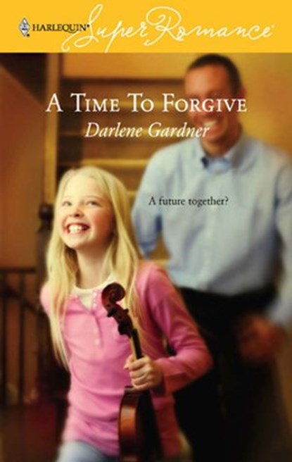 A Time To Forgive, Darlene Gardner - Ebook - 9781459218543