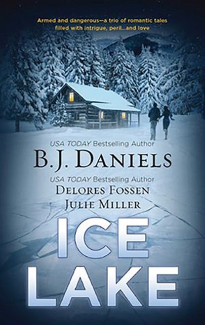 Ice Lake, B.J. Daniels ; Delores Fossen ; Julie Miller - Ebook - 9781459219854