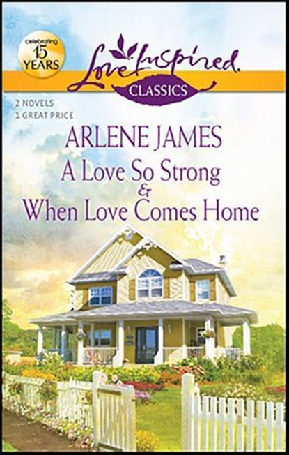 A Love So Strong & When Love Comes Home, Arlene James - Ebook - 9781459219939