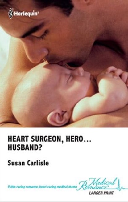 Heart Surgeon, Hero . . . Husband?, Susan Carlisle - Ebook - 9781459223912