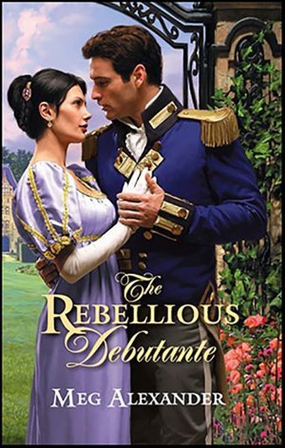The Rebellious Debutante, Meg Alexander - Ebook - 9781459225015